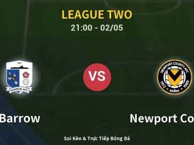 Soi Kèo Barrow vs Newport County – 21:00 02/05 | Nhận Định, Dự Đoán Tỷ Số