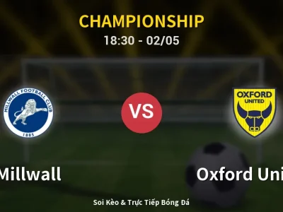 Soi Kèo Millwall vs Oxford United – 18:30 02/05 | Nhận Định, Dự Đoán Tỷ Số