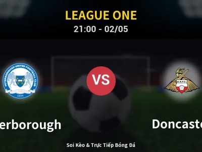 Soi Kèo Peterborough vs Doncaster – 21:00 02/05 | Nhận Định, Dự Đoán Tỷ Số