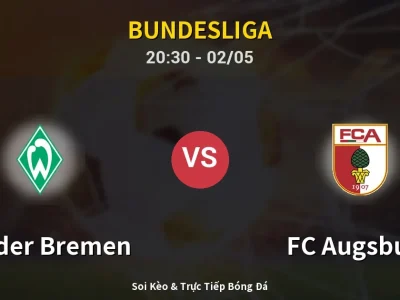 Soi Kèo Werder Bremen vs FC Augsburg – 20:30 02/05 | Nhận Định, Dự Đoán Tỷ Số