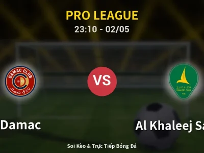 Soi Kèo Damac vs Al Khaleej Saihat – 23:10 02/05 | Nhận Định, Dự Đoán Tỷ Số