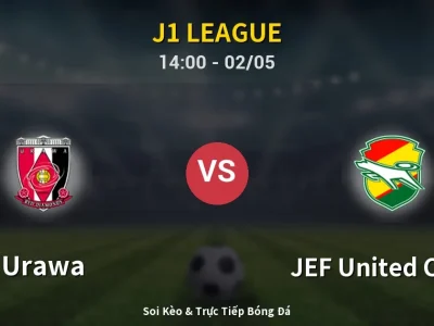 Soi Kèo Urawa vs JEF United Chiba – 14:00 02/05 | Nhận Định, Dự Đoán Tỷ Số