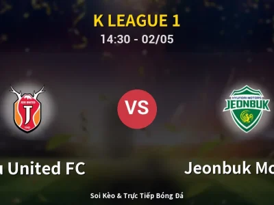 Soi Kèo Jeju United FC vs Jeonbuk Motors – 14:30 02/05 | Nhận Định, Dự Đoán Tỷ Số