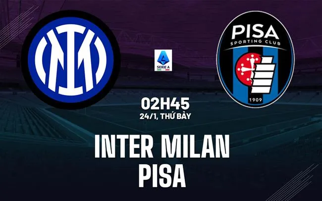 nhan dinh bong da du doan Inter Milan vs Pisa vdqg italia serie a hom nay