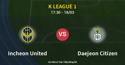 Incheon United vs Daejeon Citizen 18/03