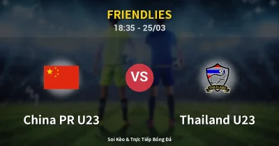 China PR U23 vs Thailand U23 25/03